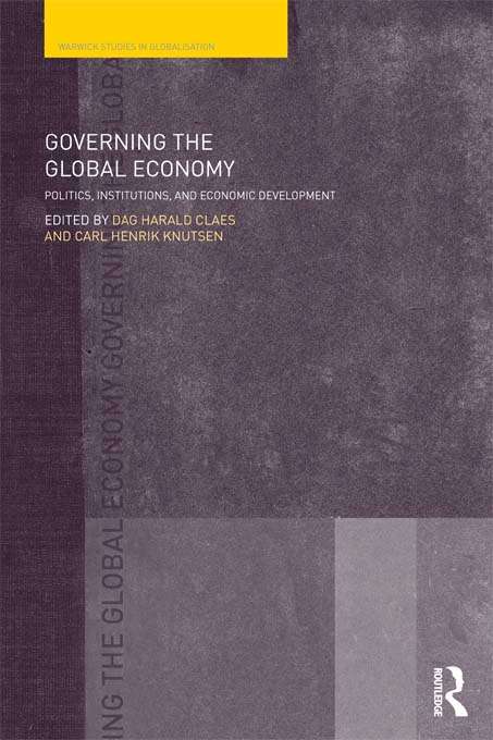 Governing the Global Economy: Politics, Institutions and Economic Development (Routledge Studies in Globalisation)