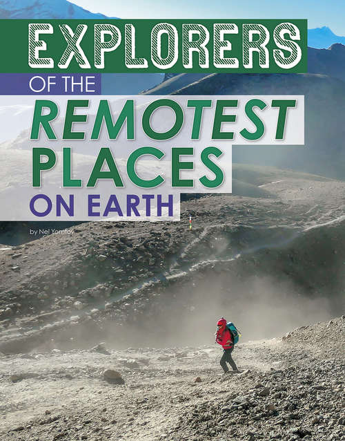 Book cover of Explorers of the Remotest Places on Earth (Extreme Explorers)