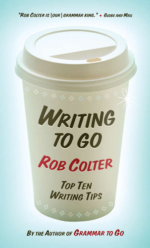 Book cover of Writing to Go: Top Ten Writing Tips