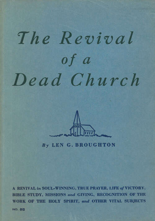 Book cover of The Revival of a Dead Church: A Revival in Soul-Winning, True Prayer, Life of Victory, Bible Study, Missions  and Giving, Recognition of the Work of the Holy Spirit, and Other Vital Subjects (Digital Original) (Colportage Library #85)