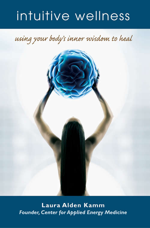 Book cover of Intuitive Wellness: Using Your Body's Inner Wisdom to Heal