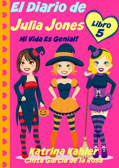 Book cover of El Diario de Julia Jones - Libro 5 - ¡Mi Vida es Genial!