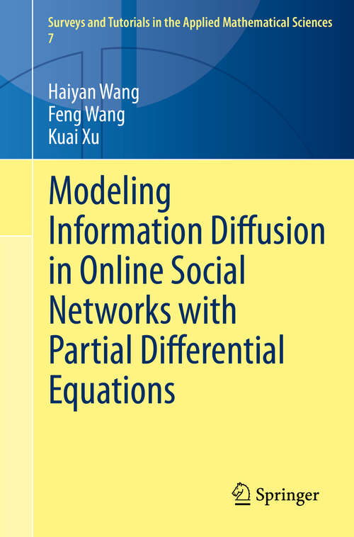 Modeling Information Diffusion in Online Social Networks with Partial Differential Equations (Surveys and Tutorials in the Applied Mathematical Sciences #7)