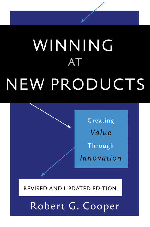 Book cover of Winning at New Products: Creating Value Through Innovation