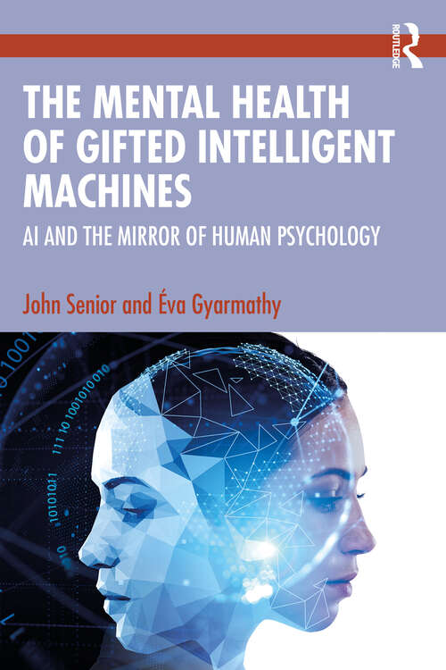 Book cover of The Mental Health of Gifted Intelligent Machines: AI and the Mirror of Human Psychology