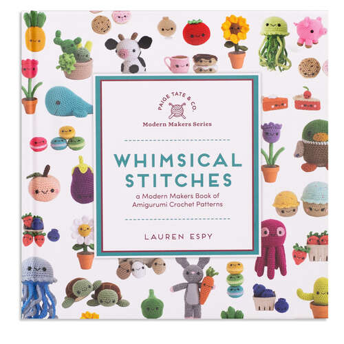 Book cover of Whimsical Stitches: A Modern Makers Book of Amigurumi Crochet Patterns