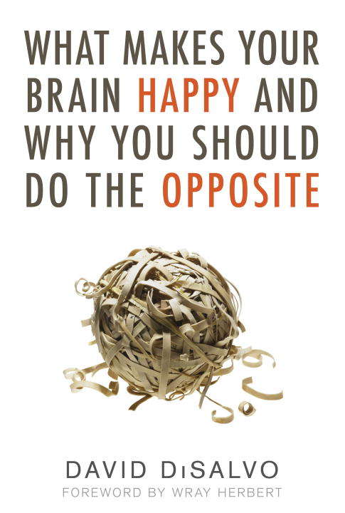 Book cover of What Makes Your Brain Happy and Why You Should Do the Opposite
