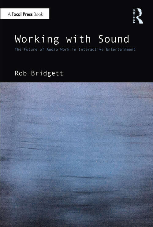 Book cover of Working with Sound: The Future of Audio Work in Interactive Entertainment
