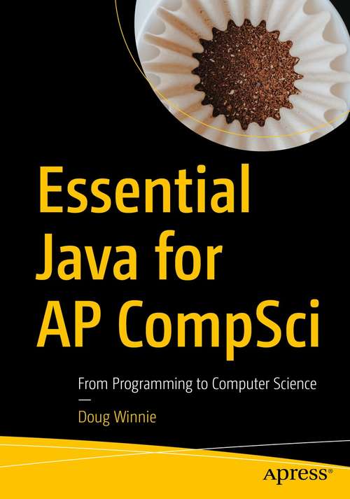 Book cover of Essential Java for AP CompSci: From Programming to Computer Science (1st ed.)