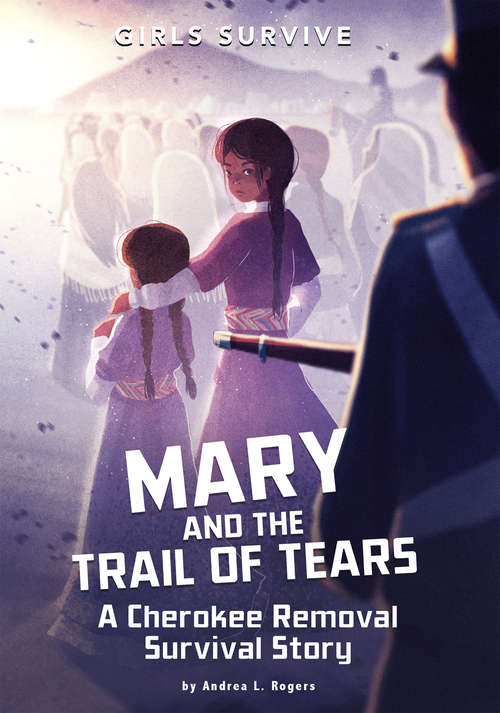 Book cover of Mary and the Trail of Tears: A Cherokee Removal Survival Story (Girls Survive)