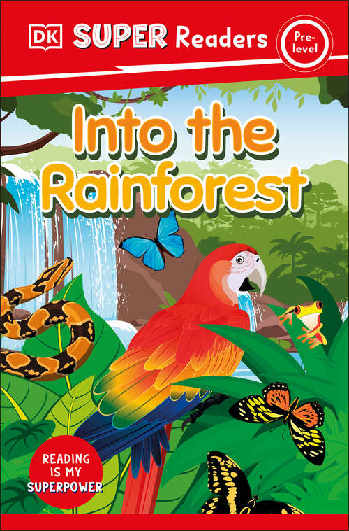 Book cover of DK Super Readers Pre-Level Into the Rainforest (DK Super Readers)