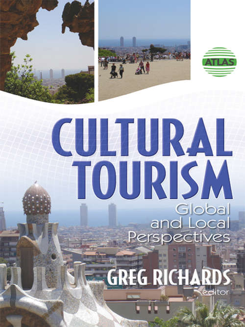 Cultural Tourism: Global and Local Perspectives (Tourism And Cultural Change Ser. #3)