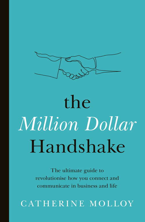Book cover of The Million Dollar Handshake: The ultimate guide to revolutionise how you connect in business and life