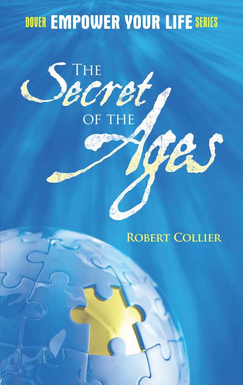 The Secret of the Ages: Awaken Your Inner Genie, Key To Life's Unlimited Riches (Empower Your Life Series)