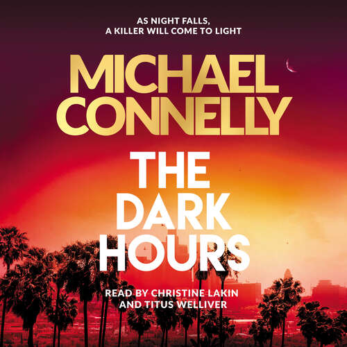 Book cover of The Dark Hours: The Brand New Blockbuster Ballard & Bosch Thriller