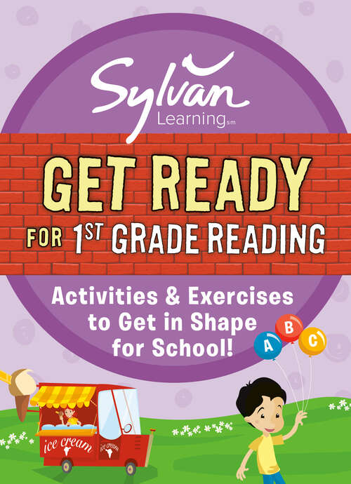 Book cover of Get Ready for 1st Grade Reading: Activities & Exercises to Get in Shape for School! (Sylvan Summer Smart Workbooks)