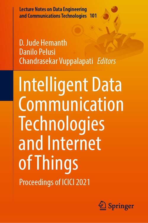 Intelligent Data Communication Technologies and Internet of Things: Proceedings of ICICI 2021 (Lecture Notes on Data Engineering and Communications Technologies #101)