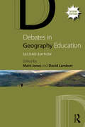 Debates in Geography Education (Debates in Subject Teaching)