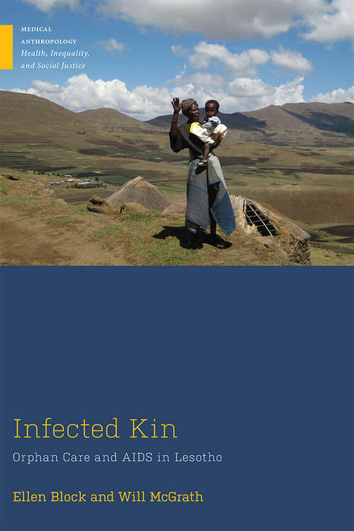 Infected Kin: Orphan Care and AIDS in Lesotho (Medical Anthropology)