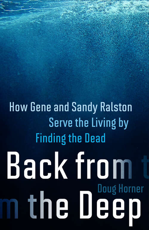 Book cover of Back from the Deep: How Gene and Sandy Ralston Serve the Living by Finding the Dead