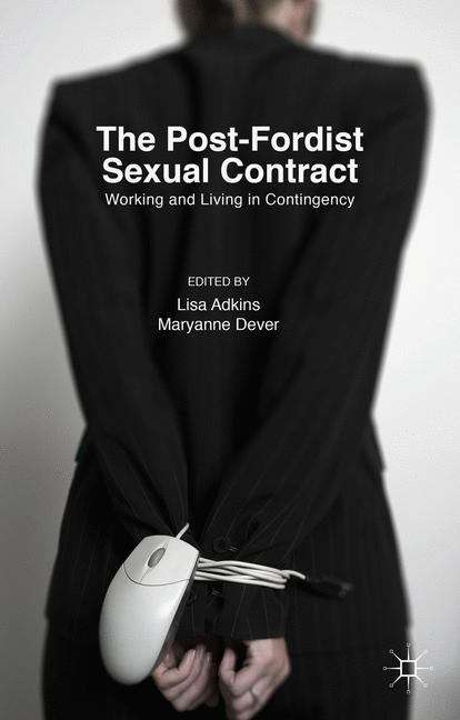Book cover of The Post-Fordist Sexual Contract: Working and Living in Contingency
