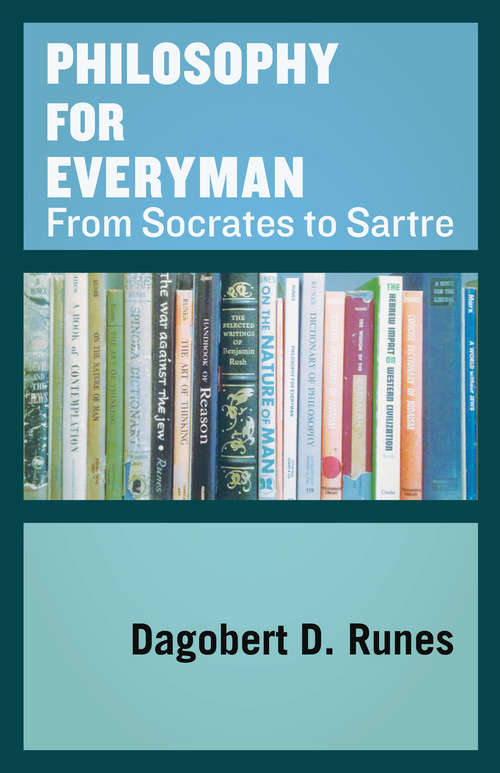 Philosophy for Everyman: From Socrates to Sartre