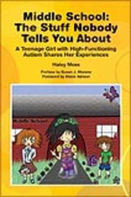 Book cover of Middle School: The Stuff Nobody Tells You About, A Teenage Girl with ASD Shares Her Experiences