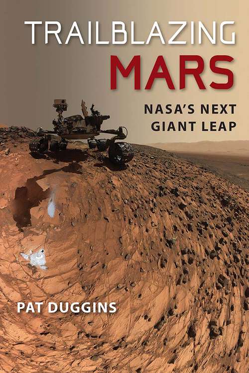 Book cover of Trailblazing Mars: NASA's Next Giant Leap