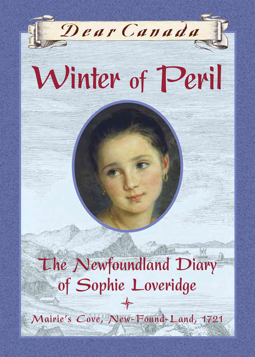 Book cover of Dear Canada: The Newfoundland Diary of Sophie Loveridge, Mairie's Cove, New-Found-Land, 1721 (Dear Canada)