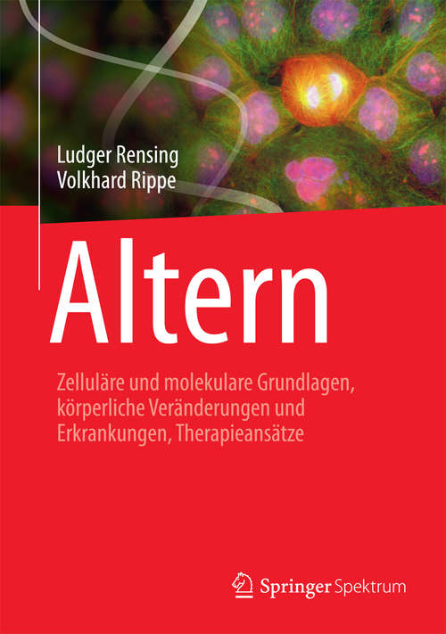 Book cover of Altern: Zelluläre und molekulare Grundlagen, körperliche Veränderungen und Erkrankungen, Therapieansätze
