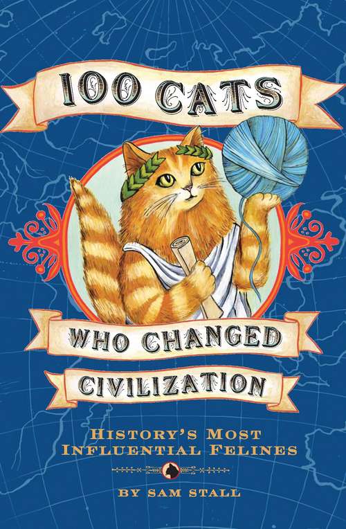 Book cover of 100 Cats Who Changed Civilization