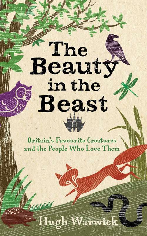 Book cover of The Beauty in the Beast: Britain's Favourite Creatures and the People Who Love Them