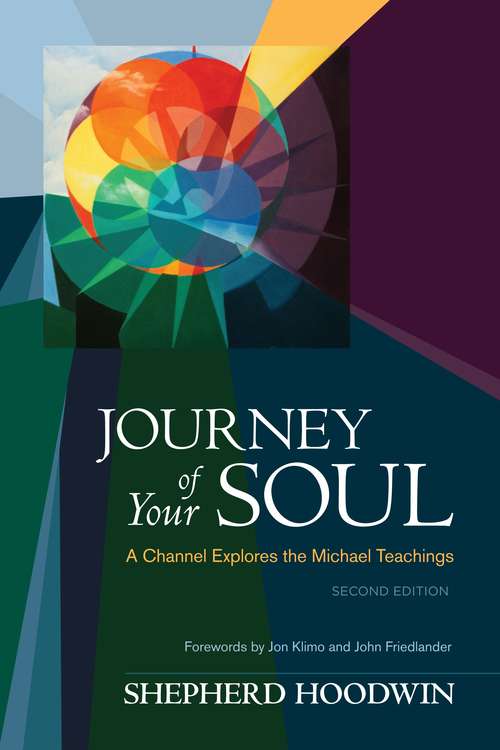Journey of Your Soul: A Channel Explores the Michael Teachings