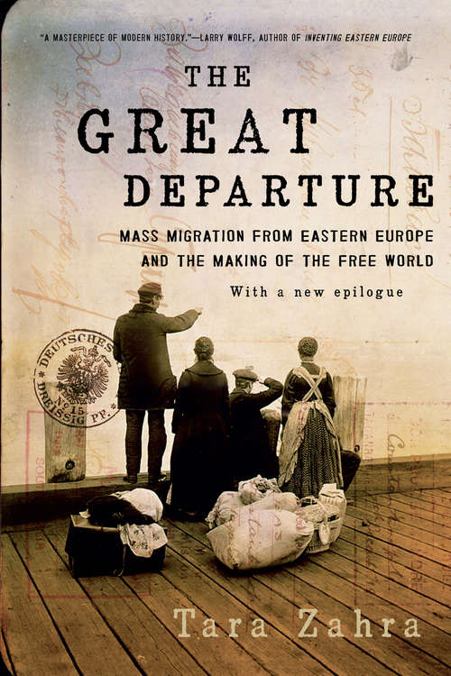 Book cover of The Great Departure: Mass Migration from Eastern Europe and the Making of the Free World