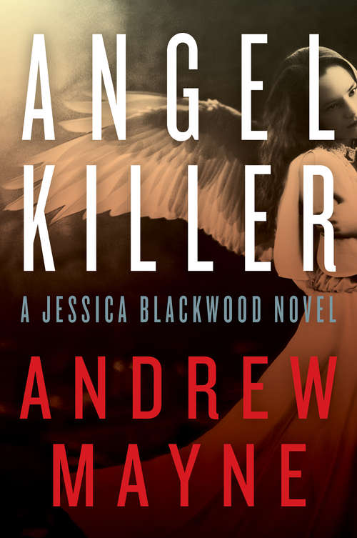 Angel Killer: A Jessica Blackwood Novel (Jessica Blackwood Ser. #1)