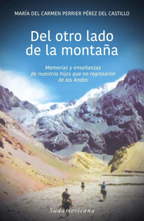 Book cover of Del otro lado de la montaña: Memorias y enseñanzas de nuestros hijos que no regresaron de los Andes