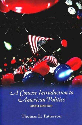 We the People: A Concise Introduction to American Politics (6th Edition)