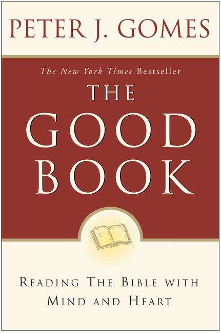 Book cover of The Good Book: Reading The Bible With Heart And Mind