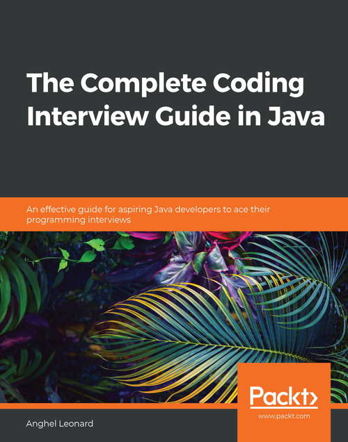 Book cover of The Complete Coding Interview Guide in Java: An effective guide for aspiring Java developers to ace their programming interviews