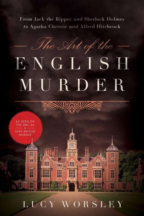 Book cover of The Art of the English Murder: From Jack The Ripper And Sherlock Holmes To Agatha Christie And Alfred Hitchcock