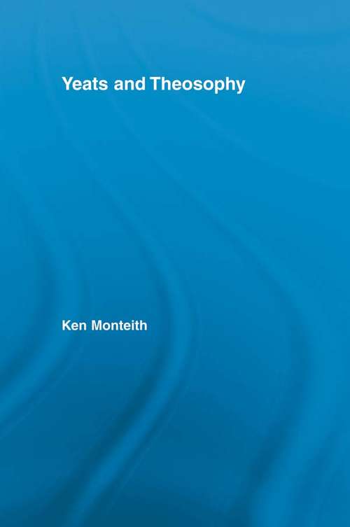 Book cover of Yeats and Theosophy (Studies in Major Literary Authors)