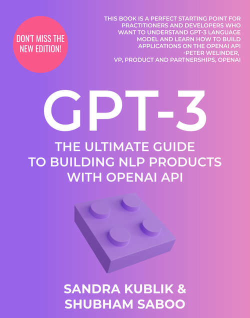 Book cover of GPT-3: The Ultimate Guide To Building NLP Products With OpenAI API
