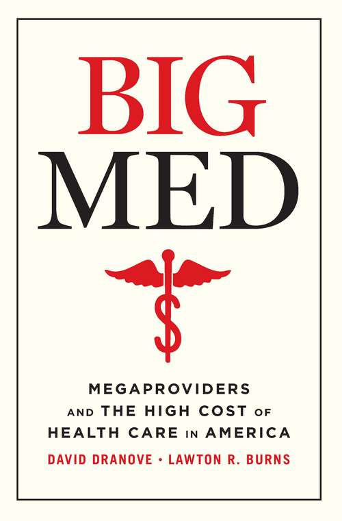 Book cover of Big Med: Megaproviders and the High Cost of Health Care in America