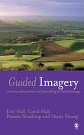 Guided Imagery: Creative Interventions in Counselling & Psychotherapy