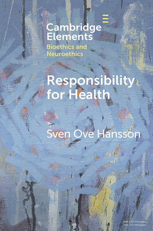 Book cover of Responsibility for Health (Elements in Bioethics and Neuroethics)