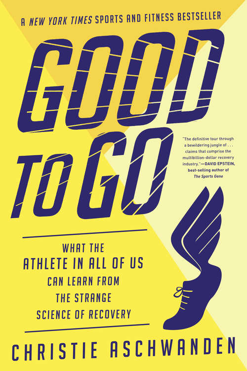Book cover of Good to Go: What The Athlete In All Of Us Can Learn From The Strange Science Of Recovery