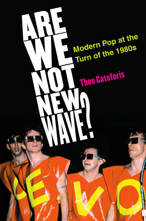 Book cover of Are We Not New Wave?: Modern Pop at the Turn of the 1980s