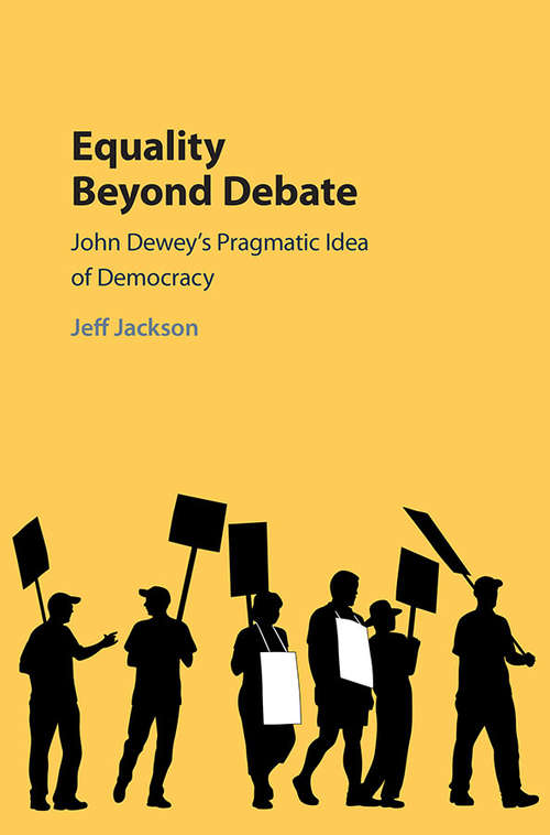 Book cover of Equality Beyond Debate: John Dewey's Pragmatic Idea of Democracy