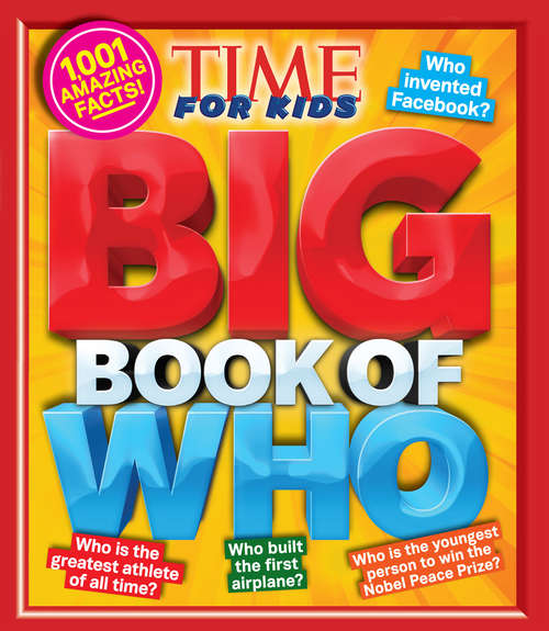 Book cover of TIME for Kids Big Book of Who: 1,001 Amazing Facts!