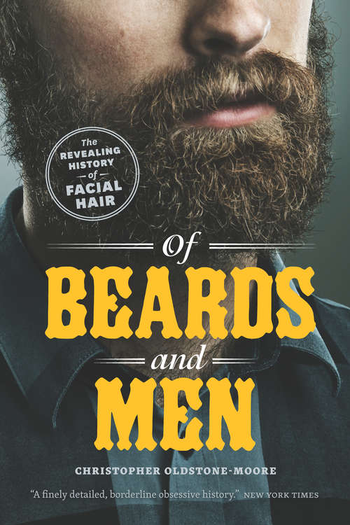 Book cover of Of Beards and Men: The Revealing History of Facial Hair
